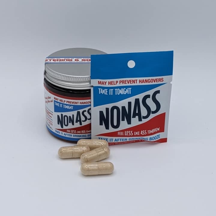 NonAss 4pk Capsules 50pk capsules. By: Steding & Sons Serving size 2 capsules before and 2 after drinking to help keep you from feeling like ass the day after drinking